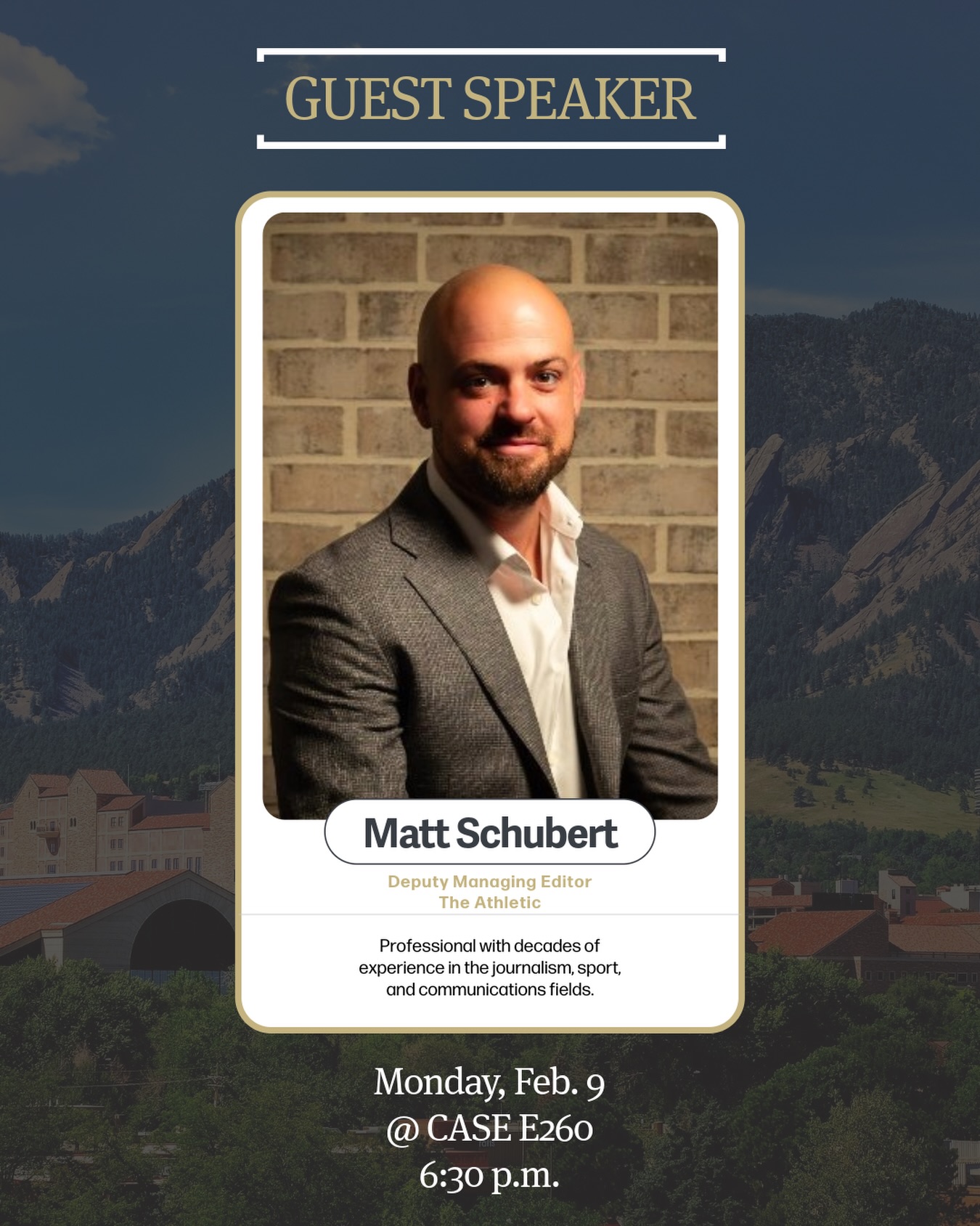 Attention student journalists! @cuboulderspj is hosting Matt Schubert, Deputy Managing Editor for @theathletichq, for a talk Monday, Feb. 9 in CASE E260 at 6:30 p.m. Learn more about his life in journalism, sports, and communications!