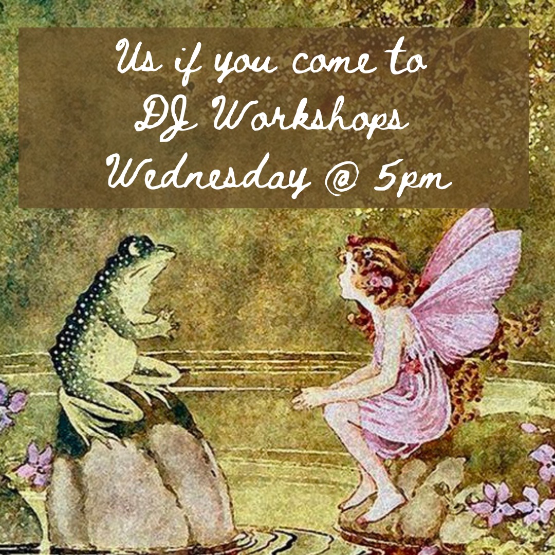 Come improve your DJ skills at DJ workshops this Wednesday @ 5pm! (We promise it feels like talking to a mystical toad)