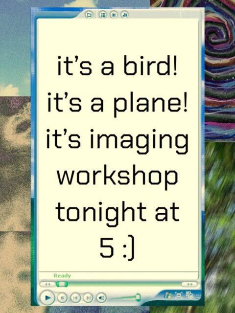 THE PENULTIMATE IMAGING WORKSHOP OF THE SEMESTER IS TONIGHT AT 5PM!!